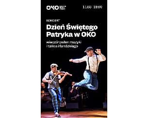Bilety na koncert DZIEŃ ŚWIĘTEGO PATRYKA W OKO “Wieczór pełen muzyki i tańca irlandzkiego” w Warszawie - 11-03-2023