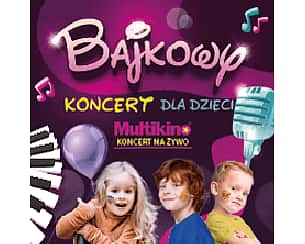 Bilety na spektakl BAJKOWY KONCERT – koncert na żywo w MULTIKINIE - Poznań - 26-11-2023