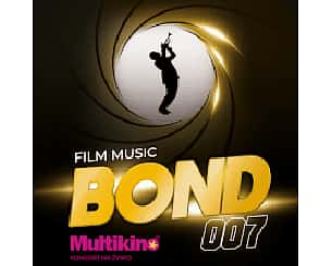 Bilety na koncert FILM MUSIC – BOND 007 - czekamy na nowy termin - 29-10-2023