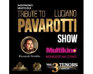 Bilety na koncert TRIBUTE TO PAVAROTTI SHOW - koncert na żywo w MULTIKINIE - czekamy na nowy termi - 29-10-2023