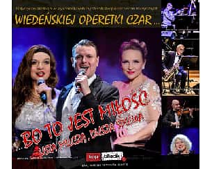 Bilety na koncert Bo to jest miłość - Usta milczą, dusza śpiewa - Wiedeńskiej operetki czar w Szczecinku - 27-04-2023