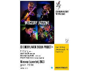Bilety na koncert WIECZORY JAZZOWE ED CHERRY/AREK SKOLIK PROJECT+ w Piasecznie - 16-03-2023