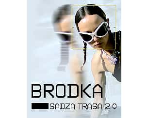 Bilety na koncert Brodka - Sadza Trasa w Toruniu - 09-05-2023