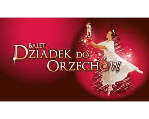 Bilety na koncert Balet Dziadek do orzechów - familijny spektakl baletowy w Częstochowie - 26-11-2023