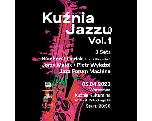 Bilety na koncert Kuźnia Jazzu vol. 1 (Błachno+Derlak / Małek+Wyleżoł / Jazz Forum Machine) w Warszawie - 05-04-2023