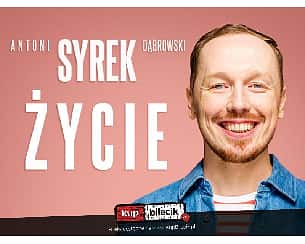 Bilety na kabaret Antoni Syrek-Dąbrowski - Kraków II| Antoni Syrek-Dąbrowski | ŻYCIE |21.05.23 g. 20.00 - 21-05-2023