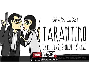 Bilety na kabaret Grupa Ludzi - Tarantino, czyli seks, śmiech i śmierć: Komedia improwizowana w Krakowie - 16-04-2023