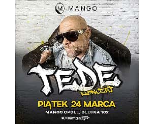Bilety na koncert TEDE | MANGO OPOLE - 24-03-2023