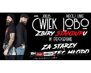Bilety na koncert Zbiry StandUpu: Ćwiek i Lobo - program "Za starzy by umrzeć młodo" - 04-10-2020