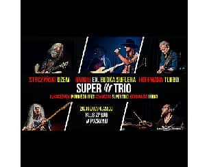 Bilety na koncert SUPER TRIO - gwiazdy Dżemu, Budki Suflera, Laboratorium i Turbo w Poznaniu - 28-03-2023
