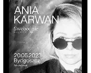 Bilety na koncert Ania Karwan | Swobodnie Tour | Bydgoszcz - 20-05-2023