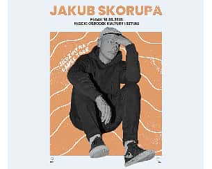 Bilety na koncert Jakub Skorupa „Siedzimy na ławce - tour" | Płock - 10-03-2023