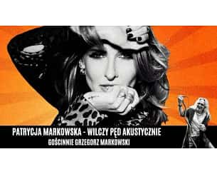 Bilety na koncert Patrycji Markowskiej z gościnnym udziałem Grzegorza Markowskiego "Wilczy pęd akustycznie" w Warszawie - 20-04-2023