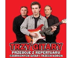 Bilety na koncert Trzy Gitary - Największe przeboje Czerwonych Gitar i Trzech Koron w Łodzi - 16-04-2023