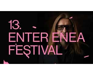 Bilety na 13. Enter Enea Festival 2023