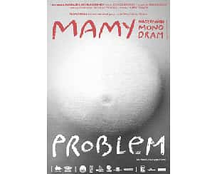 Bilety na spektakl Mamy problem - Bydgoszcz - 23-01-2022