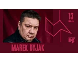 Bilety na koncert Marek Dyjak "Nowy Dyjak" w Krakowie - 13-05-2023