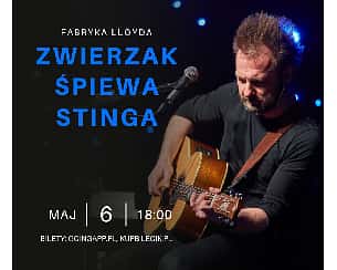 Bilety na koncert Zwierzak śpiewa STINGA w Bydgoszczy - 06-05-2023