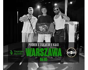 Bilety na koncert Pusher x Oska030 x Kaki | Warszawa Baba Hassan - 06-05-2023