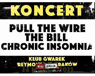 Bilety na koncert Pull The Wire, The Bill, Chronic Insomnia - Pull The Wire + The Bill + Chronic Insomnia w Krakowie - 24-03-2023