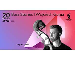 Bilety na koncert Bass Stories I Wojciech Gunia w Szczecinie - 20-04-2023