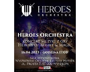 Bilety na koncert Heroes Orchestra - Koncert muzyki z gry Heroes of Might & Magic w Wyszkowie - 16-04-2023