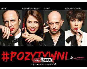 Bilety na spektakl Pozytywni | G. Wolszczak, O. Bołądź, J. Chabior, Ł. Simlat - Słupsk - 09-06-2023