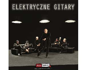 Bilety na koncert Elektryczne Gitary w Sosnowcu - 13-05-2023