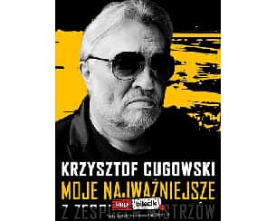 Bilety na koncert Krzysztof Cugowski z Zespołem Mistrzów - Moje Najważniejsze w Warszawie - 24-01-2022