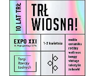 Bilety na koncert TRŁ WIOSNA! | Targi Rzeczy Ładnych | 1-2.04 Warszawa EXPO XXI - 01-04-2023