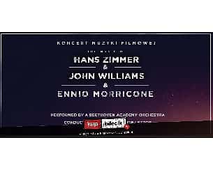 Bilety na koncert Muzyki Filmowej - The music of Hans Zimmer & John Williams & Ennio Morricone - A celebration of film music w Poznaniu - 05-10-2022