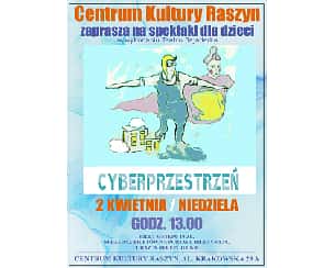 Bilety na spektakl  dla dzieci "Cyberprzestrzeń" Teatru Bajaderka - Raszyn - 02-04-2023