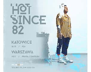 Bilety na koncert Hot Since 82 | Katowice - 13-10-2023