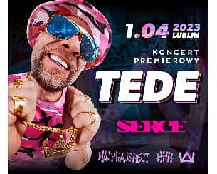 Bilety na koncert TEDE | LUBLIN | SERCE  | HAJP HAJS HEJT - 01-04-2023