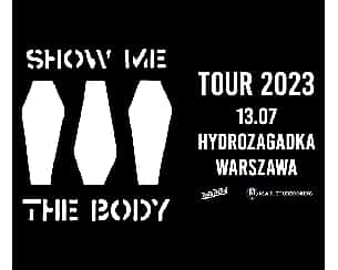 Bilety na koncert Show Me the Body | Warszawa - 13-07-2023