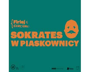 Bilety na spektakl Firlej dzieciom: Sokrates w piaskownicy - Wrocław - 28-05-2023