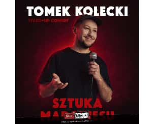 Bilety na kabaret Tomek Kołecki Stand-up - Stand-up Mrągowo: Tomek Kołecki "Sztuka Marginesu" - 04-02-2023