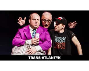 Bilety na spektakl Trans-Atlantyk - Warszawa - 07-05-2023