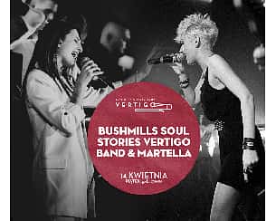 Bilety na koncert Bushmills Soul Stories with Vertigo Band - Natalia Szczypuła & Marta “Martella” Kołodziejczyk we Wrocławiu - 14-04-2023