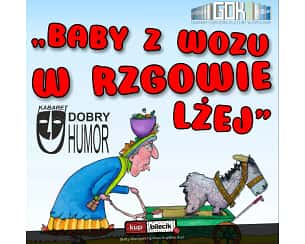 Bilety na spektakl Kabaret Dobry Humor - "Baby z wozu w Rzgowie lżej" - 25-03-2023
