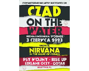 Bilety na koncert Czad on the water - Nirvana In the name of Cobain, Psy Wojny, Rise Up, Gotar, Szklane Oczy w Kuźni Raciborskiej - 03-06-2023