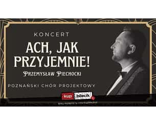 Bilety na koncert Ach, jak przyjemnie! - lata 20., lata30. - Prima Aprilis z Poznańskim Chórem Projektowym! w Suchym Lesie - 31-03-2023