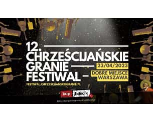 Bilety na Festiwal Chrześcijańskie Granie - XII Festiwal Chrześcijańskie Granie 2023