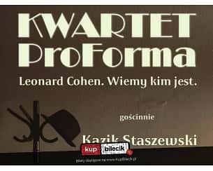 Bilety na koncert Leonard Cohen. Wiemy kim jest. - Koncert Kwartetu Pro Forma z gościnnym udziałem Kazika Staszewskiego w Jaworznie - 07-09-2023