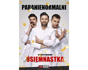 Bilety na kabaret Paranienormalni - nowy program: OSIEMNASTKA! w Skarżysku -Kamiennej - 22-10-2023