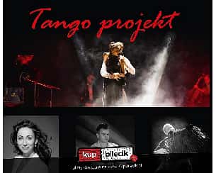 Bilety na koncert Tango Projekt - Niesamowite wydarzenie Artystyczne - Tango Projekt w Szczawnie Zdroju - 06-05-2023