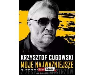 Bilety na koncert Krzysztof Cugowski z Zespołem Mistrzów - Moje Najważniejsze w Krakowie - 24-11-2023