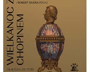 Bilety na koncert WIELKANOC Z CHOPINEM -ROBERT SKIERA PIANO, JAGODA SOKOŁOWSKA O’DONOVAN SOPRANO w Warszawie - 08-04-2023