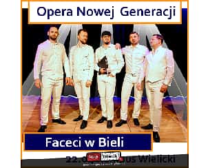 Bilety na koncert Faceci w Bieli - Koncert Pieśni Neapolitańskich - Musica Napoletana w Wieliczce - 03-06-2023