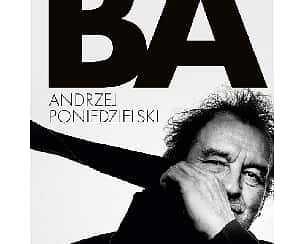 Bilety na kabaret Andrzej Poniedzielski - Nowa płyta "BA" w Grudziądzu - 13-05-2023